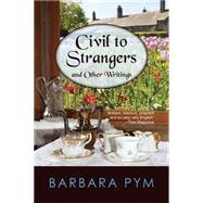 Civil to Strangers and Other Writings