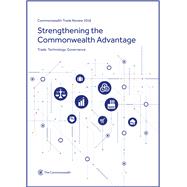 Commonwealth Trade Review 2018 Strengthening the Commonwealth Advantage: Trade, Technology, Governance