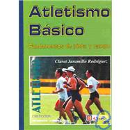 Atletismo Basico : Fundamentos De Pista Y Campo / Basic Athleticism: Fundamentos De Pista Y Campo