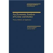 An Economic Analysis of Crime and Justice: Theory, Methods, and Applications