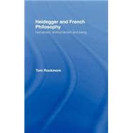 Heidegger and French Philosophy: Humanism, Antihumanism and Being