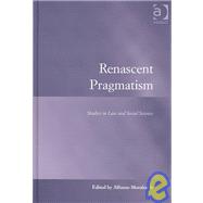 Renascent Pragmatism: Studies in Law and Social Science