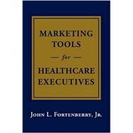 Marketing Tools for Healthcare Executives