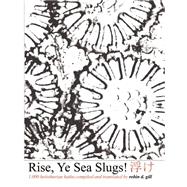 Rise Ye Sea Slugs! : A Theme from in Praise of Olde Haiku, with Many More Poems and Fine Elaboration