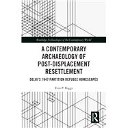 A Contemporary Archaeology of Post-Displacement Resettlement