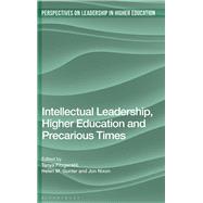 Intellectual Leadership, Higher Education and Precarious Times