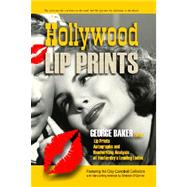 Hollywood Lip Prints : Lip Prints, Autographs, and Handwriting Analysis of Yesterday's Leading Ladies