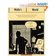 Wally's World : The Brilliant Life and Tragic Death of the World's Second Best Comic Book Artist