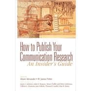 How to Publish Your Communication Research : An Insider’s Guide