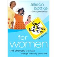 God Allows U-Turns for Women : The Choices We Make Change the Story of Our Life
