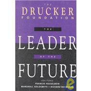 The Leader of the Future  : New Visions, Strategies and Practices for the Next,  (Drucker FoundationFuture Series)