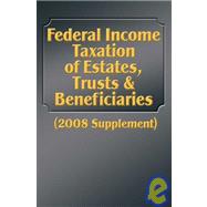 Federal Income Taxation of Estates, Trusts & Beneficiaries 2008