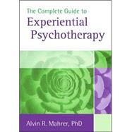 The Complete Guide to Experiential Psychotherapy