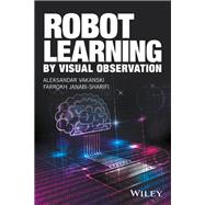 Robot Learning by Visual Observation,9781119091806