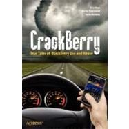 CrackBerry : True Tales of BlackBerry Use and Abuse