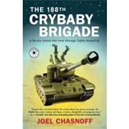 188th Crybaby Brigade : A Skinny Jewish Kid from Chicago Fights Hezbollah - A Memoir