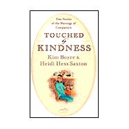 Touched by Kindness: True Stories of People Blessed by Compassion