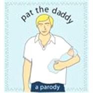 Pat the Daddy : A Parody