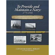 To Provide and Maintain a Navy: 1775-1945