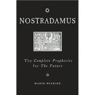 Nostradamus : The Complete Prophecies for the Future