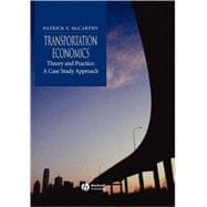 Transportation Economics Theory and Practice: A Case Study Approach