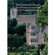 The Cotswold House Stone Houses and Interiors from the English Countryside