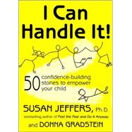 I Can Handle It! 50 Confidence-Building Stories to Empower Your Child
