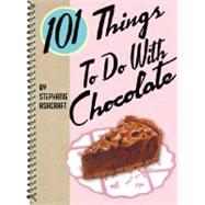 101 Things To Do With Chocolate