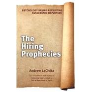 The Hiring Prophecies: Psychology Behind Recruiting Successful Employees: a Milewalk Business Book