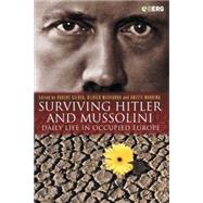 Surviving Hitler and Mussolini Daily Life in Occupied Europe