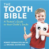 The Tooth Bible A Parent’s Guide to their Child’s Smile