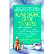 Homeopathic Guide to Stress Safe and Effective Natural Ways to Alleviate Physical and Emotional Stress