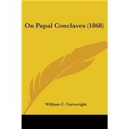 On Papal Conclaves 1868