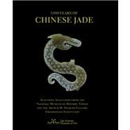 5,000 Years of Chinese Jade : Featuring Selections from the National Museum of History, Taiwan, and the Arthur M. Sackler Gallery, Smithsonian Institution