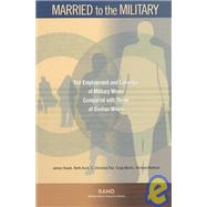 Married to the Military : The Employment and Earnings of Military Wives Compared with Those of Civilian Wives