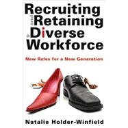 Recruiting and retaining a Diverse Workforce : New Rules for a New Generation