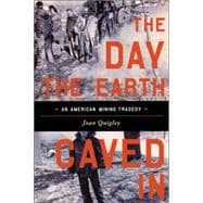 Day the Earth Caved In : An American Mining Tragedy