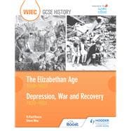 WJEC GCSE History: The Elizabethan Age 1558–1603 and Depression, War and Recovery 1930–1951