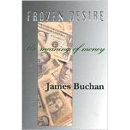 Frozen Desire: The Meaning of Money,9781566491808