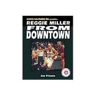 Reggie Miller : From Downtown