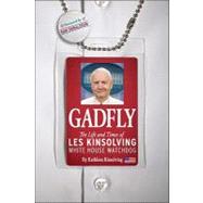 Gadfly The Life and Times of Les Kinsolving-White House Watchdog