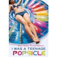 I Was a Teenage Popsicle