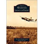 Wichitas Legacy of Flight