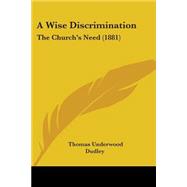 Wise Discrimination : The Church's Need (1881)
