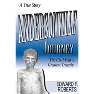 Andersonville Journey : The Civil War's Greatest Tragedy