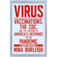 Virus Vaccinations, the CDC, and the Hijacking of America's Response to the Pandemic