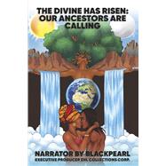 The Divine Has Risen: Our Ancestors are Calling