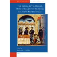The Origin, Development, and Refinement of Medieval Religious Mendicancies