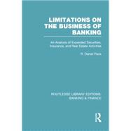 Limitations on the Business of Banking (RLE Banking & Finance): An Analysis of Expanded Securities, Insurance and Real Estate Activities
