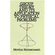 Group Theory and Its Application to Physical Problems